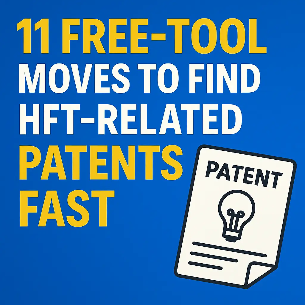 11 Free-Tool Moves to Find HFT-related patents Fast (Zero Budget, Clear Steps) 2 HFT-related patents.